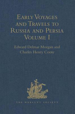 Early Voyages and Travels to Russia and Persia by Anthony Jenkinson and other Englishmen 1