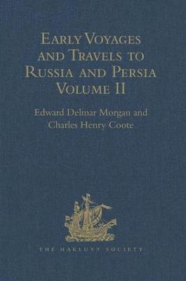 Early Voyages and Travels to Russia and Persia by Anthony Jenkinson and other Englishmen 1