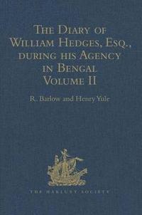 bokomslag The Diary of William Hedges, Esq. (afterwards Sir William Hedges), during his Agency in Bengal