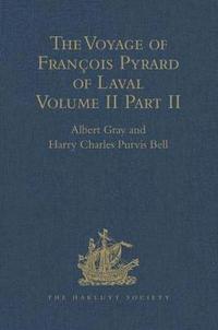 bokomslag The Voyage of Franois Pyrard of Laval to the East Indies, the Maldives, the Moluccas, and Brazil