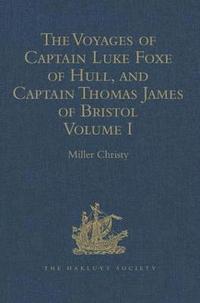 bokomslag The Voyages of Captain Luke Foxe of Hull, and Captain Thomas James of Bristol, in Search of a North-West Passage, in 1631-32