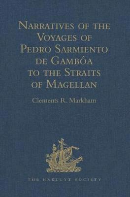 bokomslag Narratives of the Voyages of Pedro Sarmiento de Gamba to the Straits of Magellan