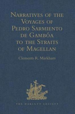 bokomslag Narratives of the Voyages of Pedro Sarmiento de Gamba to the Straits of Magellan