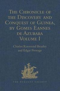 bokomslag The Chronicle of the Discovery and Conquest of Guinea. Written by Gomes Eannes de Azurara