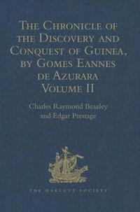 bokomslag The Chronicle of the Discovery and Conquest of Guinea. Written by Gomes Eannes de Azurara