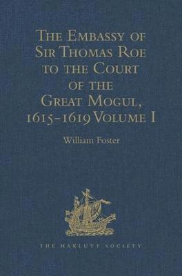 The Embassy of Sir Thomas Roe to the Court of the Great Mogul, 1615-1619 1