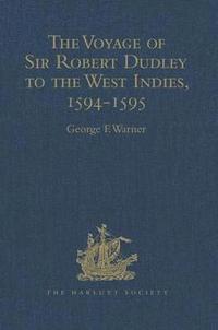 bokomslag The Voyage of Sir Robert Dudley, afterwards styled Earl of Warwick and Leicester and Duke of Northumberland, to the West Indies, 1594-1595