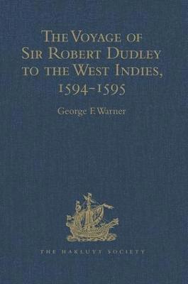 bokomslag The Voyage of Sir Robert Dudley, afterwards styled Earl of Warwick and Leicester and Duke of Northumberland, to the West Indies, 1594-1595