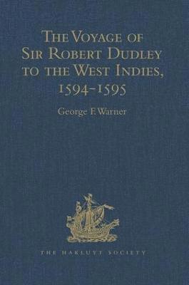 bokomslag The Voyage of Sir Robert Dudley, afterwards styled Earl of Warwick and Leicester and Duke of Northumberland, to the West Indies, 1594-1595