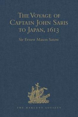 The Voyage of Captain John Saris to Japan, 1613 1