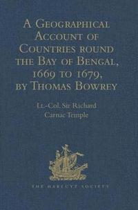 bokomslag A Geographical Account of Countries round the Bay of Bengal, 1669 to 1679, by Thomas Bowrey