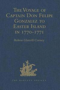 bokomslag The Voyage of Captain Don Felipe Gonzalez in the Ship of the Line San Lorenzo, with the Frigate Santa Rosalia in Company, to Easter Island in 1770-1