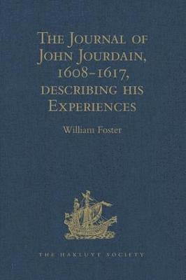 The Journal of John Jourdain, 1608-1617, describing his Experiences in Arabia, India, and the Malay Archipelago 1