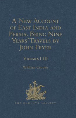 A New Account of East India and Persia. Being Nine Years' Travels, 1672-1681, by John Fryer 1