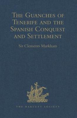 bokomslag The Guanches of Tenerife, The Holy Image of Our Lady of Candelaria, and the Spanish Conquest and Settlement, by the Friar Alonso de Espinosa