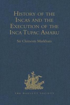 bokomslag History of the Incas, by Pedro Sarmiento de Gamboa, and the Execution of the Inca Tupac Amaru, by Captain Baltasar de Ocampo