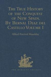 bokomslag The True History of the Conquest of New Spain. By Bernal Diaz del Castillo, One of its Conquerors