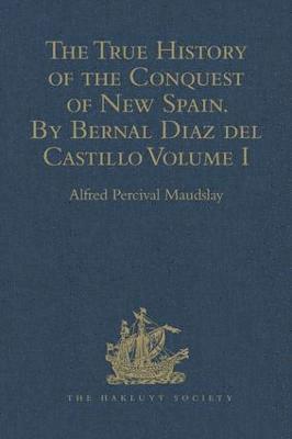 The True History of the Conquest of New Spain. By Bernal Diaz del Castillo, One of its Conquerors 1