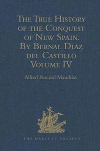 bokomslag The True History of the Conquest of New Spain. by Bernal Diaz del Castillo, One of Its Conquerors