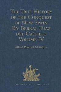 bokomslag The True History of the Conquest of New Spain. By Bernal Diaz del Castillo, One of its Conquerors