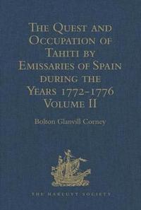 bokomslag The Quest and Occupation of Tahiti by Emissaries of Spain during the Years 1772-1776
