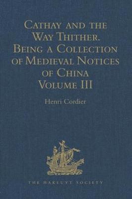 Cathay and the Way Thither. Being a Collection of Medieval Notices of China 1