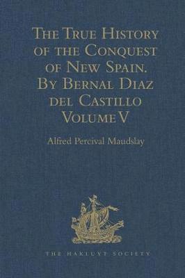 bokomslag The True History of the Conquest of New Spain. By Bernal Diaz del Castillo, One of its Conquerors