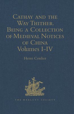 Cathay and the Way Thither. Being a Collection of Medieval Notices of China 1