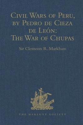 bokomslag Civil Wars of Peru, by Pedro de Cieza de Len (Part IV, Book II): The War of Chupas
