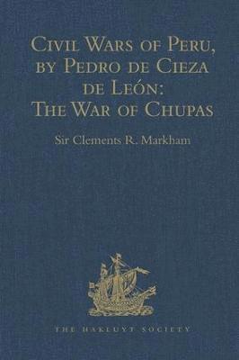 bokomslag Civil Wars of Peru, by Pedro de Cieza de Len (Part IV, Book II): The War of Chupas