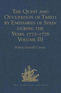 bokomslag The Quest and Occupation of Tahiti by Emissaries of Spain during the Years 1772-1776