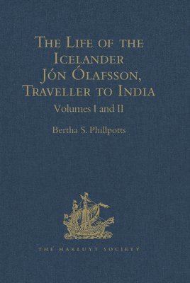 The Life of the Icelander Jn lafsson, Traveller to India, Written by Himself and Completed about 1661 A.D. 1