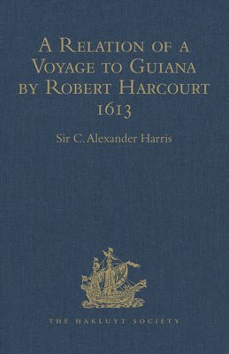 bokomslag A Relation of a Voyage to Guiana by Robert Harcourt 1613