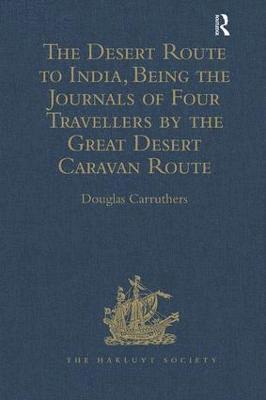 bokomslag The Desert Route to India, Being the Journals of Four Travellers by the Great Desert Caravan Route between Aleppo and Basra, 1745-1751