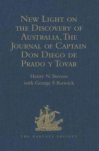 bokomslag New Light on the Discovery of Australia, as Revealed by the Journal of Captain Don Diego de Prado y Tovar