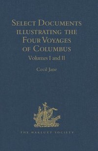 bokomslag Select Documents illustrating the Four Voyages of Columbus
