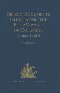 bokomslag Select Documents illustrating the Four Voyages of Columbus