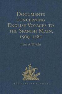 bokomslag Documents concerning English Voyages to the Spanish Main, 1569-1580