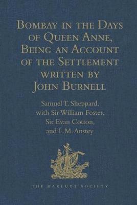 bokomslag Bombay in the Days of Queen Anne, Being an Account of the Settlement written by John Burnell