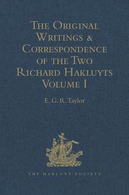E. G. R. Taylor, E G R Taylor - The Original Writings and Correspondence of the Two Richard Hakluyts: Volume I, Inbunden