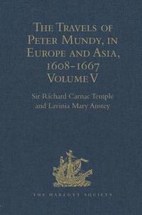 bokomslag The Travels of Peter Mundy, in Europe and Asia, 1608-1667