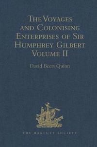 bokomslag The Voyages and Colonising Enterprises of Sir Humphrey Gilbert
