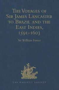 bokomslag The Voyages of Sir James Lancaster to Brazil and the East Indies, 1591-1603