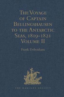 Frank Debenham - The Voyage of Captain Bellingshausen to the Antarctic Seas, 1819-1821: Translated from the Russian Volume II, Inbunden