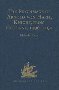 bokomslag The Pilgrimage of Arnold von Harff, Knight, from Cologne