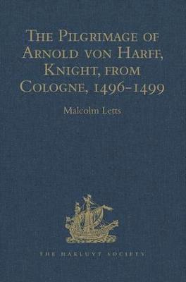 The Pilgrimage of Arnold von Harff, Knight, from Cologne 1