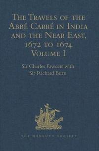 bokomslag The Travels of the Abb Carr in India and the Near East, 1672 to 1674