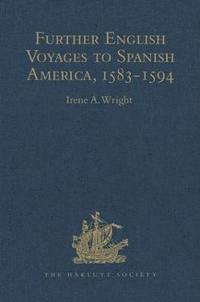 bokomslag Further English Voyages to Spanish America, 1583-1594