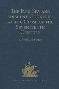 bokomslag The Red Sea and Adjacent Countries at the Close of the Seventeenth Century