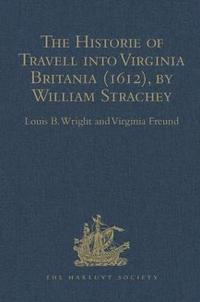 bokomslag The Historie of Travell into Virginia Britania (1612), by William Strachey, gent